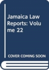 Image for Jamaica Law Reports: Volume 22