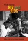 Image for Challenging HIV and AIDS : A New Role for Caribbean Education