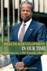 Image for Health and Development in Our Time : Selected Speeches of Sir George Alleyne