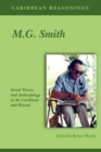 Image for Caribbean Reasonings - M.G. Smith : Social Theory and Anthropology in the Caribbean and Beyond