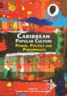 Image for Caribbean popular culture  : power, politics and performance