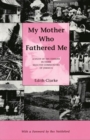 Image for My Mother Who Fathered ME : A Study of the Families in Three Selected Communities of Jamaica