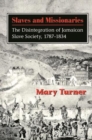 Image for Slaves and missionaries  : the disintegration of Jamaican slave society, 1787-1834