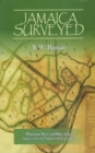 Image for Jamaica Surveyed : Plantation Maps and Plans of the Eighteenth and Nineteenth Centuries