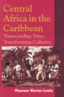 Image for Central Africa in the Caribbean : Transcending Space, Transforming Culture