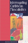 Image for Interrogating Caribbean Masculinities : Theoretical and Empirical Analyses