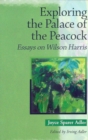 Image for Exploring the Palace of the Peacock : Essays on Wilson Harris