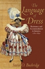 Image for The Language of Dress : Resistance and Accommodation in Jamaica, 1750-1890
