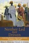 Image for Neither led nor driven  : contesting British cultural imperialism in Jamaica, 1865-1920