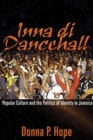 Image for Inna Di Dancehall : Popular Culture and the Politics of Identity in Jamaica