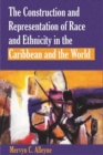 Image for The Construction and Representation of Race and Ethnicity in the Caribbean and the World