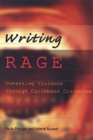 Image for Writing Rage : Unmasking Violence Through Caribbean Discourse