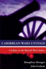 Image for Caribbean Wars Untold : A Salute to the British West Indies