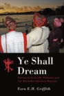 Image for Ye Shall Dream : Patriarch Granville Williams and the Barbados Spiritual Baptists