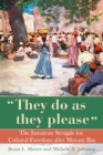 Image for They Do as They Please : The Jamaican Struggle for Cultural Freedom After Morant Bay