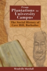 Image for From Plantations to University Campus : The Social History of Cave Hill, Barbados