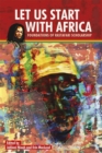 Image for Let Us Start With Africa : Foundations of Rastafari Scholarship