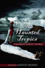 Image for The haunted Tropics  : Caribbean ghost stories