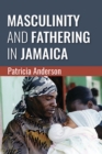 Image for Masculinity and Fathering in Jamaica