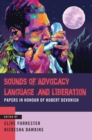 Image for Sounds of Advocacy, Language and Liberation : Papers in Honour of Hubert Devonish