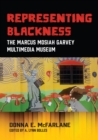 Image for Representing Blackness : The Marcus Mosiah Garvey Multimedia Museum