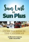 Image for Sun Lust to Sun Plus : Niche Tourism in the Caribbean