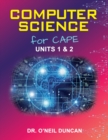 Image for Computer Science for CAPE : Units 1 &amp; 2