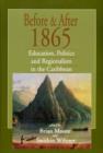 Image for Before and After 1865 : Education, Politics abd Regionalism in the Caribbean