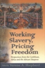 Image for Working Slavery-Pricing Freedom : Perspectives from the Caribbean, Africa and the African Diaspora