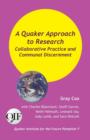 Image for A Quaker Approach to Research : Collaborative Practice and Communal Discernment