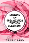 Image for Growing an Organization Through Marketing