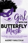 Image for Girl with the Butterfly Mask : The Poetic Journey of a Girl with Lupus