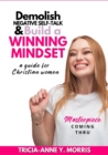 Image for Demolish Negative Self-Talk &amp; Build A Winning Mindset : a guide for Christian women