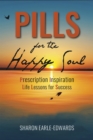 Image for Pills for the Happy Soul: Prescription Inspiration Life Lessons for Success