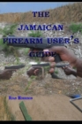 Image for The Jamaican Firearm Users&#39; Guide
