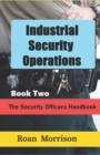 Image for Industrial Security Operations Book Two : Security Officers Handbook