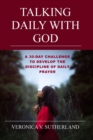 Image for Talking Daily With God : A 30-day Challenge to Develop the Discipline of Daily Prayer