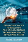 Image for Innovation Policy Formulation for Socioeconomic Transformation of Developing States