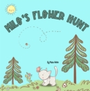 Image for Milo&#39;s Flower Hunt: A Charming Storybook About Flowers, Friendship and Fun