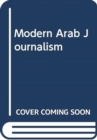 Image for MODERN ARAB JOURNALISM