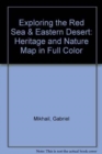 Image for Exploring the Red Sea and Eastern Desert : Heritage and Nature Map in Full Color