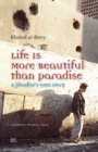 Image for Life is More Beautiful Than Paradise : A Jihadist&#39;s Own Story