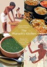 Image for The Pharaoh&#39;s Kitchen : Recipes from Ancient Egypt&#39;s Enduring Food Traditions