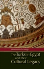 Image for The Turks in Egypt and Their Cultural Legacy