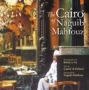 Image for The Cairo of Naguib Mahfouz