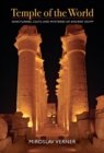 Image for Temple of the world  : sanctuaries, cults, and mysteries of Ancient Egypt