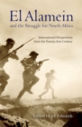 Image for El Alamein and the struggle for North Africa  : international perspectives from the twenty-first century