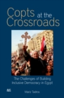 Image for Copts at the Crossroads : The Challenges of Building Inclusive Democracy in Egypt