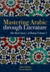 Image for Mastering Arabic Through Literature : The Short Story: al-Rubaa Volume 1