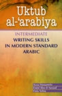 Image for Uktub al-°arabiya  : intermediate writing skills in modern standard Arabic